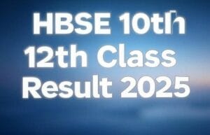 HBSE 10th 12th Class Result 2025